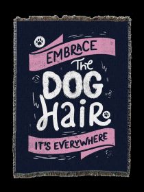 Embrace The Dog Hair It Is Everywhere Cotton Woven Throw