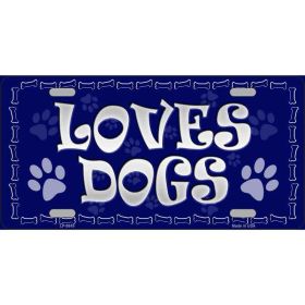 Loves Dogs Novelty Metal License Plate