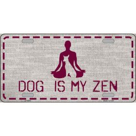 Dog Is My Zen Novelty Metal License Plate