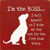 I'm The Boss ...