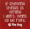 If Chewing Things Is Wrong
