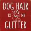 Dog hair is my glitter