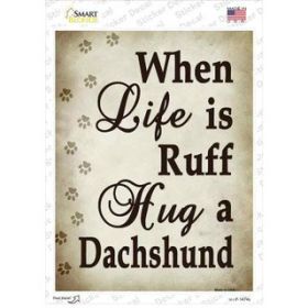 Dachshund  When Life Is Ruff  Novelty Rectangle Sticker Decal (Size: Small)