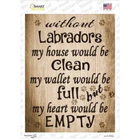 Labradors  Without  My House Would Be Clean  Novelty Rectangle Sticker Decal (Size: Small)