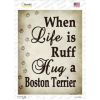 Boston Terrier When Life Is Ruff Hug a Novelty Rectangle Sticker Decal