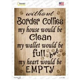 Border Collies Without My House Would Be Clean Novelty Rectangle Sticker Decal (Size: Small)