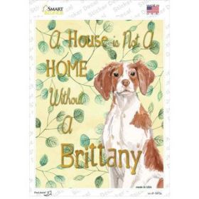 Brittany  Not A Home Without A   Novelty Rectangle Sticker Decal (Size: Small)
