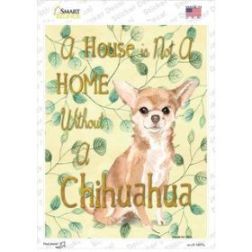 Chihuahua Not a Home Without a Novelty Rectangle Sticker Decal (Size: Small)
