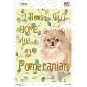 Pomeranian  Not A Home Without A   Novelty Rectangle Sticker Decal (Size: Small)