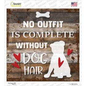 No Outfit Without Dog Hair Novelty Square Sticker Decal (Size: Small)