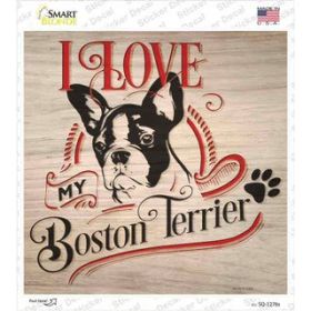 Boston Terrier - Love My Novelty Square Sticker Decal (Size: Small)