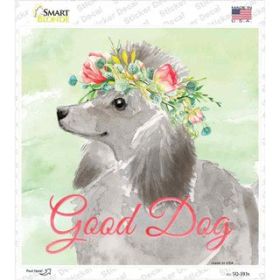 Poodle - Grey  Good Dog  Novelty Square Sticker Decal (Size: Small)